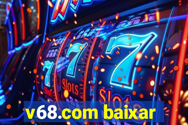 v68.com baixar